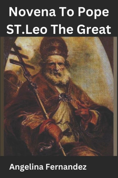 Novena To Pope ST.Leo The Great