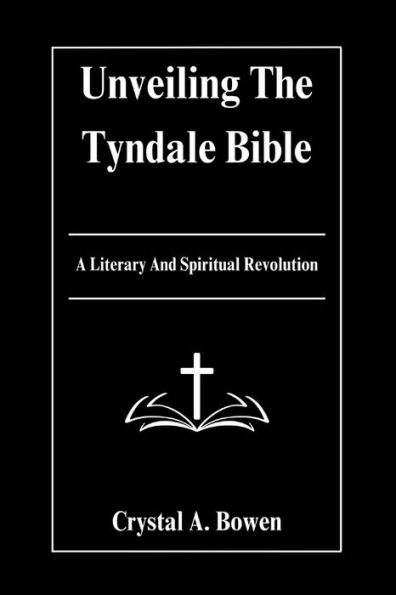 Unveiling The Tyndale Bible: A Literary And Spiritual Revolution