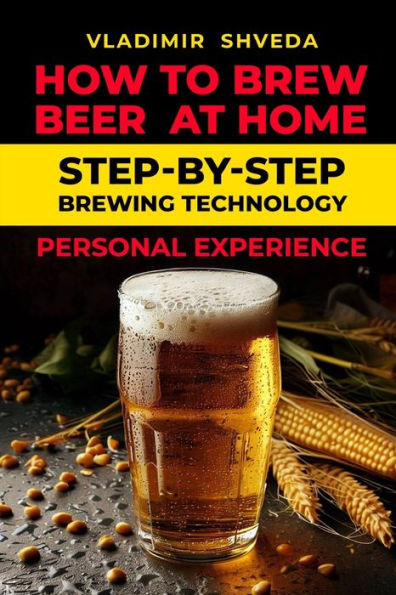 How to brew beer at home: Step-by-step brewing technology. Personal experience