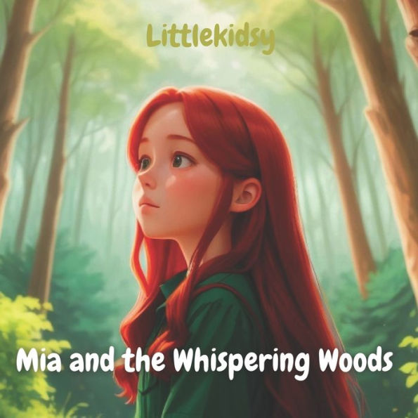 Mia and the Whispering Woods: A Magical Journey for Kids: Discover Friendship, Courage, and the Enchantment of Nature