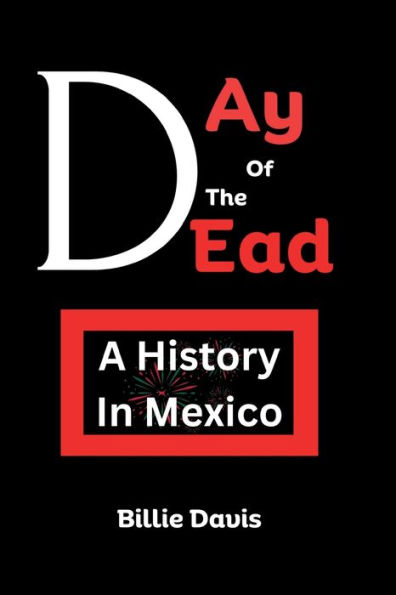 Day Of The Dead: A History In Mexico