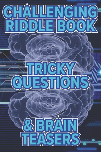 Challenging Riddle Book, Tricky questions & Brain Teasers: Fun Riddles For The Family