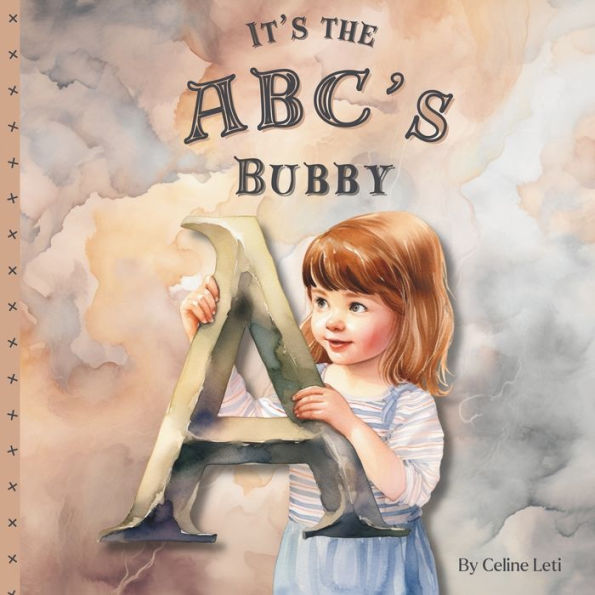 It's The ABC's Bubby: An Easy To Visualize And Learn Alphabet Picture Book For Babies And Toddlers