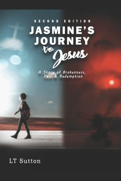Jasmine's Journey to Jesus: A Story of Brokenness, Pain and Redemption