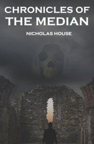 Title: Chronicles of The Median, Author: Nicholas House