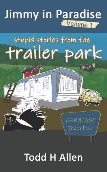 Jimmy in Paradise Volume 1: Stupid Stories From The Trailer Park