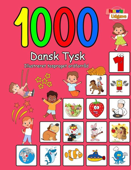 1000 Dansk Tysk Illustreret Tosproget Ordforråd (Farverig Udgave): Danish German language learning