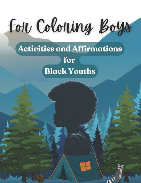 For Coloring Boys: Activities and Affirmations for Black Youths: Over 30 ways to inspire and brighten your day: affirmations, puzzles, and coloring galore!