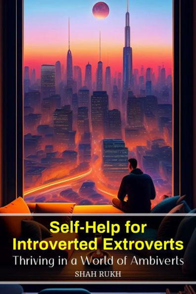 Self-Help for Introverted Extroverts: Thriving in a World of Ambiverts