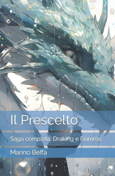 Il Prescelto: Saga completa: Draking e Fiamros