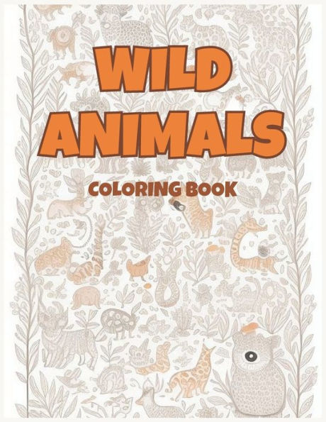 Wild Animals: Large Print Coloring Book for Children and Adults to Relax