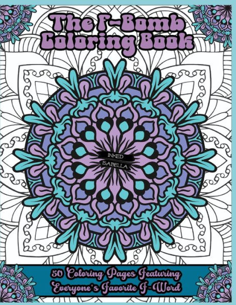 The F-Bomb Coloring Book: 50 Coloring Pages Featuring Everyone's Favorite F-Word