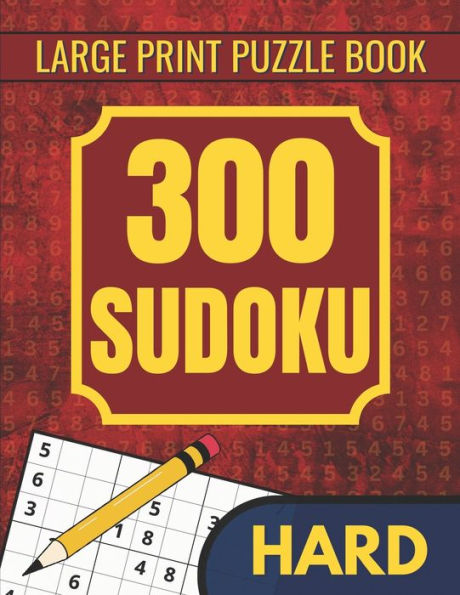 300 Hard Sudoku Puzzles for Adults: Mind Challenging Sudoku Puzzles for Teens & Seniors to Enjoy and Improve Brain Functions