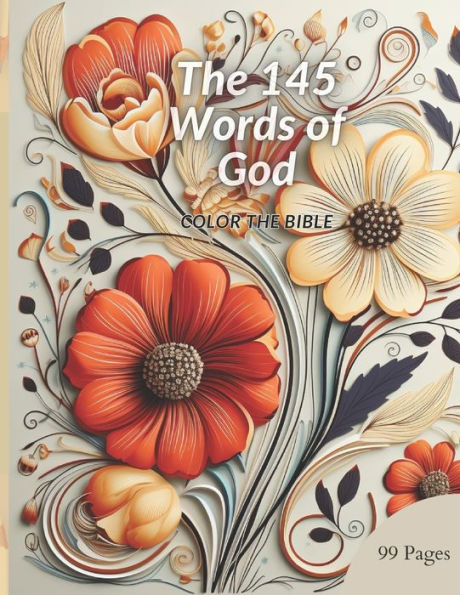 The 145 Words of God-Color the Bible: Color with Faith: A Biblical Journey inspiring expletions and reflection Receive blessings by coloring motivational designs, meditating on God's divine promises for teenagers and adults.