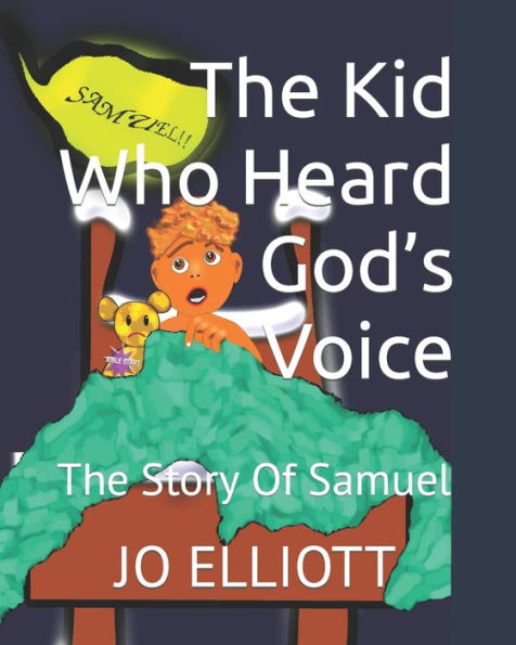 The Kid Who Heard God's Voice: The Story Of Samuel