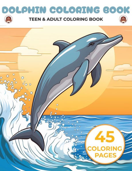 Dolphin Coloring Book: dolphin adults coloring book, zen coloring book for adults relaxation and stress relief, colokara adult coloring book