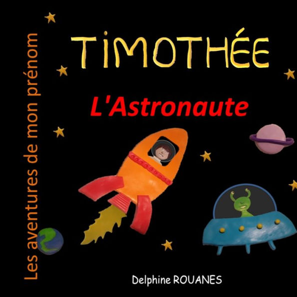 Timothée l'Astronaute: Les aventures de mon prénom
