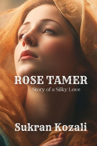 Rose Tamer: The Story of a Silky Love