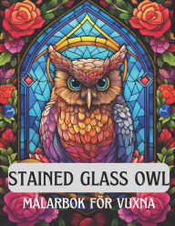 Title: Stained glass owl , målarbok för vuxna: 50 Anti-Stress målarbok med målad glasuggla, Author: Joseph Assabir