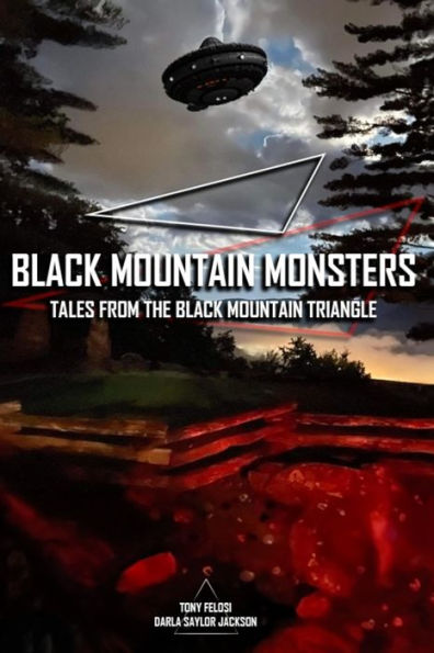 Black Mountain Monsters: Tales From the Black Mountain Triangle