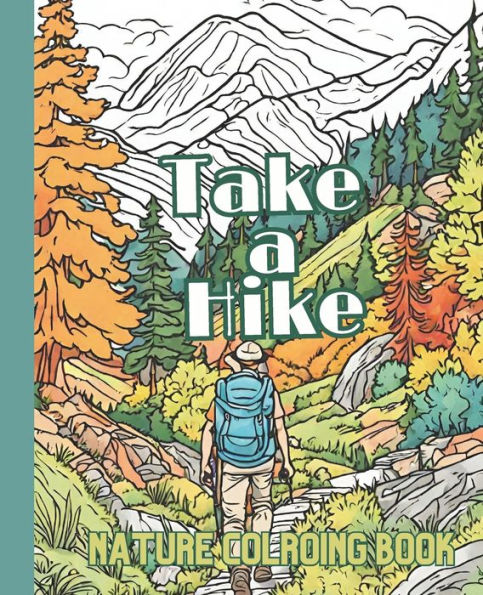 Take a Hike: A Hiking Coloring Book for Hikers and Campers