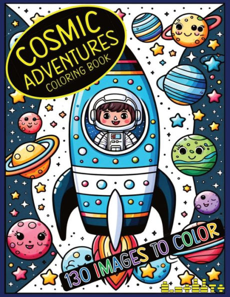 Cosmic Adventures Coloring Book: OUTER SPACE COLORING BOOK FOR KIDS. 130 images to color