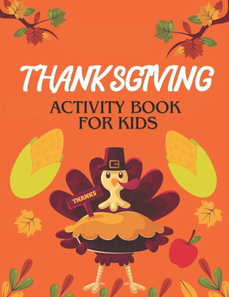 Thanksgiving Activity Book For Kids: THANKS