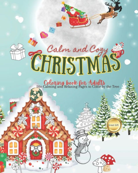 Calm and Cozy CHRISTMAS Coloring Book for Adults: Calming and Relaxing Pages to Color By the Tree: Festive Scenes, Characters, and Beautiful Mandalas