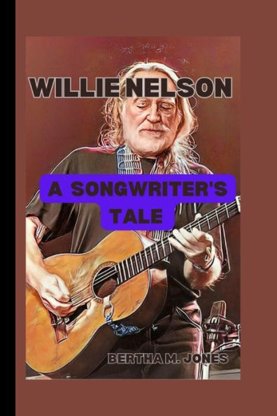 Willie Nelson: A Songwriter's Tale