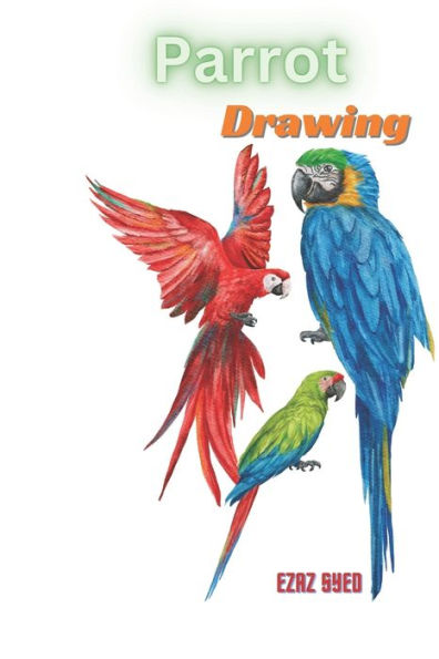 Parrot Paradise - A Kid's Guide to Drawing Colorful Birds
