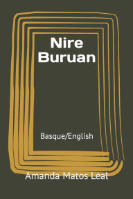 Title: Nire Buruan: Basque/English, Author: Amanda Lee Matos Leal