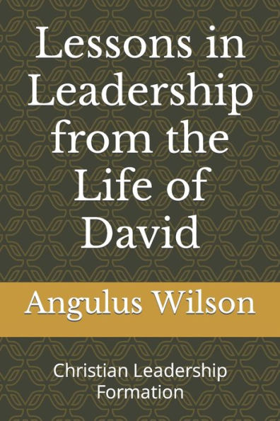 Lessons in Leadership from the Life of David: Christian Leadership Formation