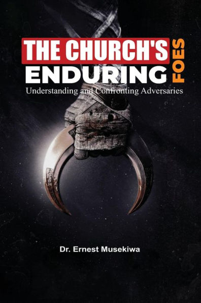 The Church's Enduring Foes: Understanding and Confronting Adversaries