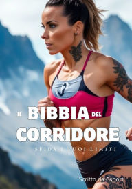 Title: La bibbia del corridore: Scopri il Segreto per Diventare un Corridore Eccezionale: Tecniche Avanzate, Nutrizione Personalizzata, e Allenamento Mentale per Massimizzare le Tue Prestazioni, Author: CS SPORT