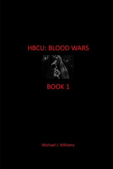 HBCU: BLOOD WARS: Book: I