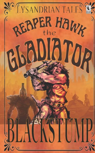 Reaper Hawk the Gladiator: Lysandrian Tales