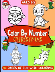 Title: Christmas Color By Number for Kids Ages 2-5: Magic of Xmas with Engaging Coloring Book for Boys and Girls - Seasonal Relaxation, Education and Creative Fun with Santa, Reindeer, Elves and many more!, Author: JKL Studio