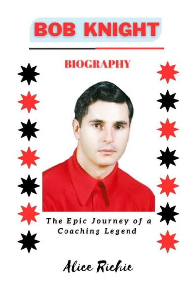 BOB KNIGHT: The Epic Journey of a Coaching Legend