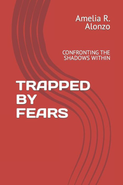 TRAPPED BY FEARS: CONFRONTING THE SHADOWS WITHIN
