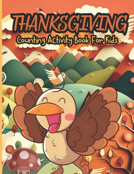 Thanskgiving Counting Activity Book For Kids: A Special Collection of Counting Games , Thanksgiving Activity Book for Kids, Maths , Toddlers, Preschool Ages 2-4, 3-5