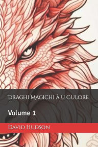 Title: Draghi Magichi à u Culore: Volume 1, Author: David Hudson
