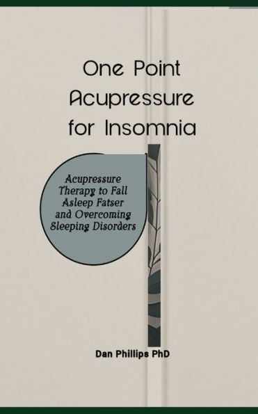 One Point Acupressure for Insomnia: Acupressure Therapy to Fall Asleep Fatser and Overcoming Sleeping Disorders