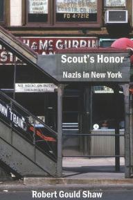 Title: Scout's Honor: Nazis in New York, Author: Robert Gould Shaw