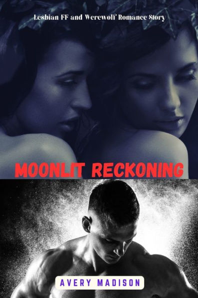 Moonlit Reckoning: Lesbian FF and Werewolf Romance Story