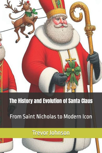 The History and Evolution of Santa Claus: From Saint Nicholas to Modern Icon