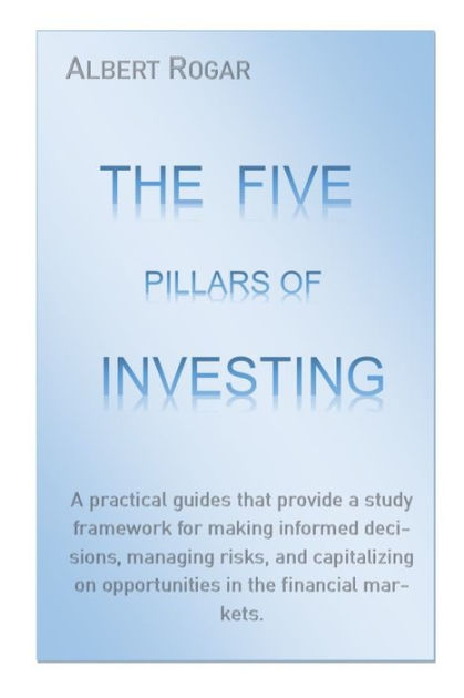 THE FIVE PILLARS OF INVESTING: A practical guides that provide a study ...