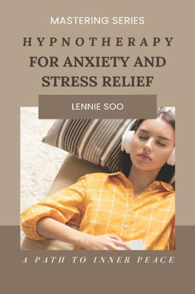 Hypnotherapy For Anxiety And Stress Relief: A Path to Inner Peace