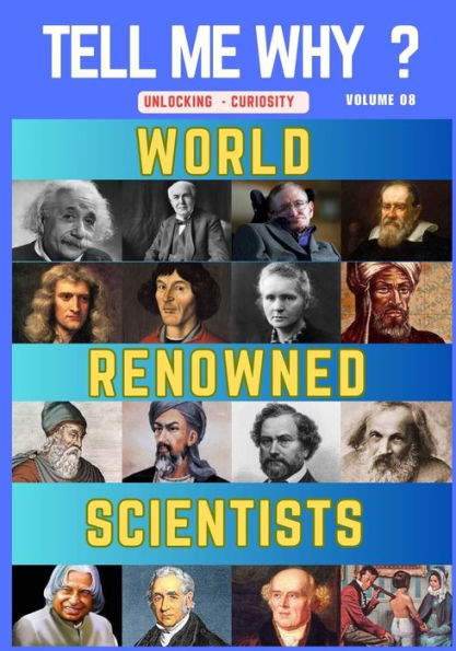 Tell Me Why: World Renowned Scientists Volume 8