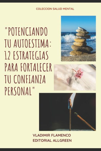 "POTENCIANDO TU AUTOESTIMA: 12 ESTRATEGIAS PARA FORTALECER TU CONFIANZA PERSONAL