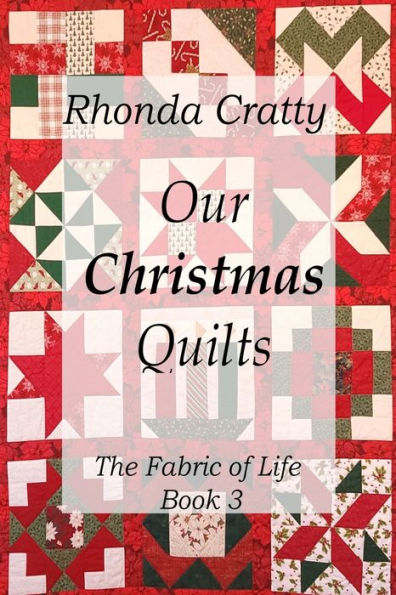 Our Christmas Quilts: The Fabric of Life Book 3